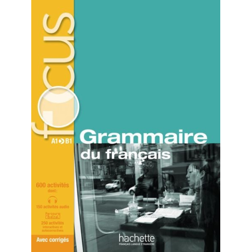 Anne Akyüz Bernadette Bazelle-Shahmaei Joëlle Bonenfant Marie-Françoise Orne-Gliemann - FOCUS Grammaire du français