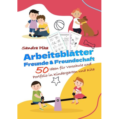 Sandra Plha - KitaFix-Kreativ: Arbeitsblätter Freunde und Freundschaft (50 Ideen für Vorschule und Portfolio in Kindergarten und Kita)