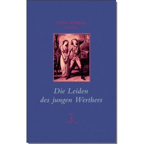 Johann Wolfgang von Goethe - Die Leiden des jungen Werthers