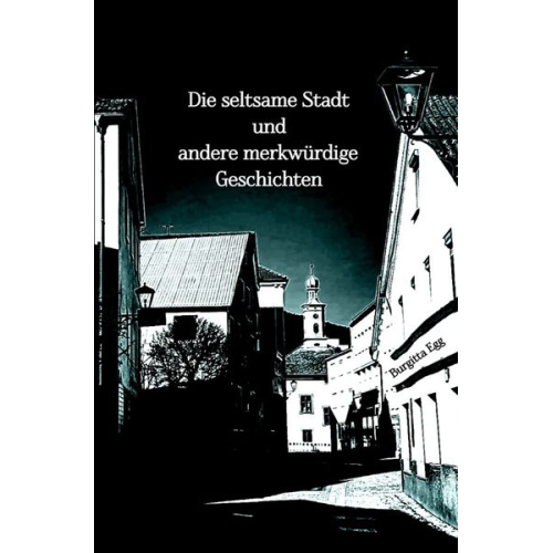 Burgitta Egg - Die seltsame Stadt und andere merkwürdige Geschichten