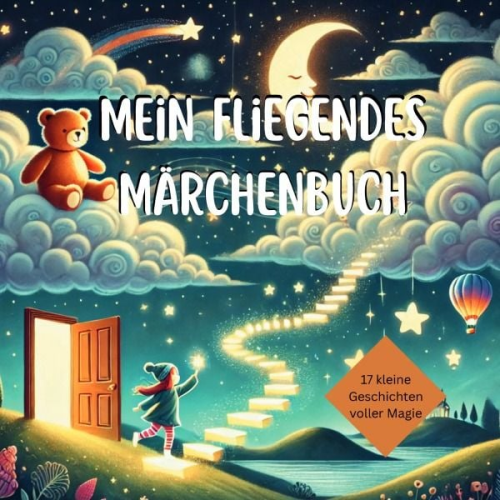 Aferdita Wy - Mein fliegendes Märchenbuch – 17 kleine Geschichten voller Magie