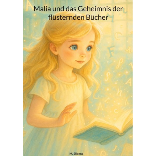 M. Elianne - Malia und das Geheimnis der flüsternden Bücher