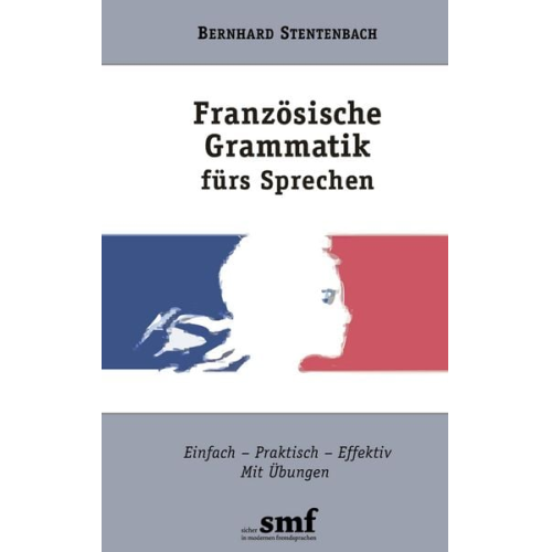Bernhard Stentenbach - Französische Grammatik fürs Sprechen