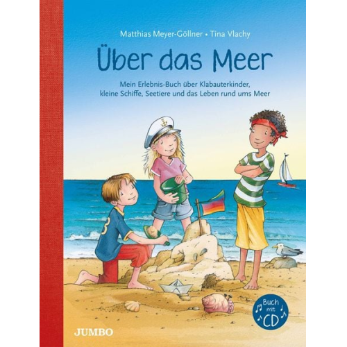 Matthias Meyer-Göllner - Über das Meer. Mein Erlebnis-Buch über Klabauterkinder, kleine Schiffe, Seetiere und das Leben rund ums Meer