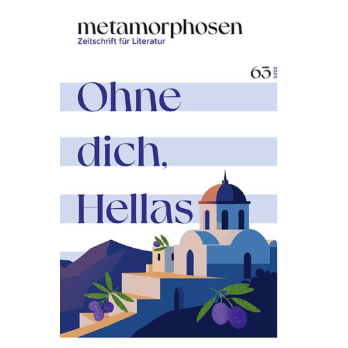 Phoebe Giannisi Christos Asteriou Panagiotis Chatzimoysiadis Ursula Foskolou Rhea Galanaki - Metamorphosen. Zeitschrift für Literatur