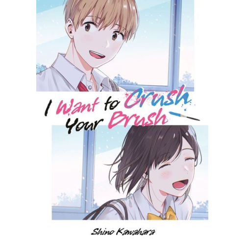 Shino Kawahara - I Want to Crush Your Brush (Doppelband-Ausgabe)