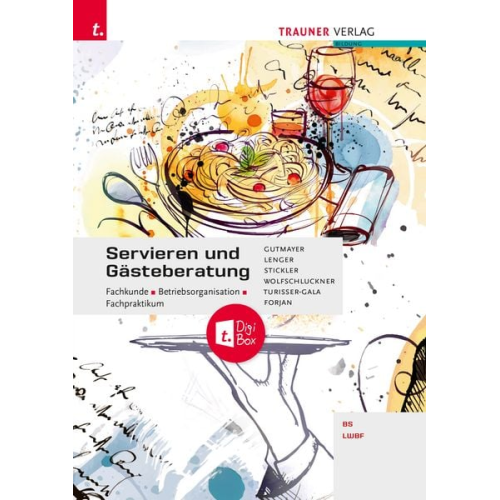 Wilhelm Gutmayer Heinz Lenger Hans Stickler Rudolf Wolfschlucker Christian Turisser-Gala - Servieren und Gästeberatung Fachkunde - Betriebsorganisation - Fachpraktikum + digitales Zusatzpaket