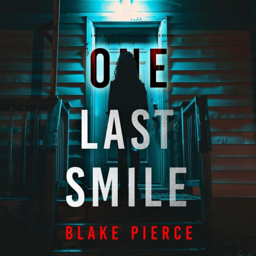Blake Pierce - One Last Smile (The Governess—Book 2): An absolutely gripping psychological thriller packed with twists A spellbinding psychological thriller with twists you'll never see coming