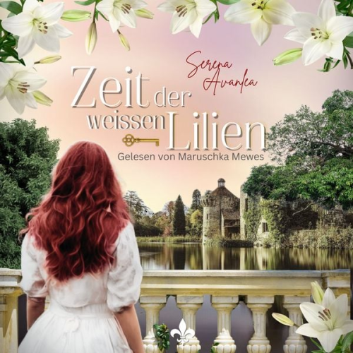 Serena Avanlea - Zeit der weißen Lilien: Ein historischer Roman um ein Familiengeheimnis in Südengland (deutsch)