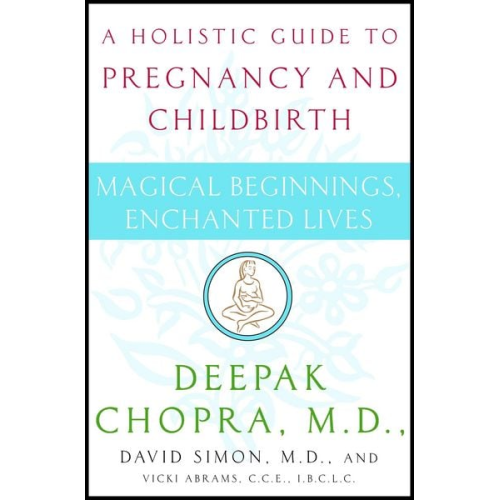 Deepak Chopra David Simon Vicki Abrams - Magical Beginnings, Enchanted Lives