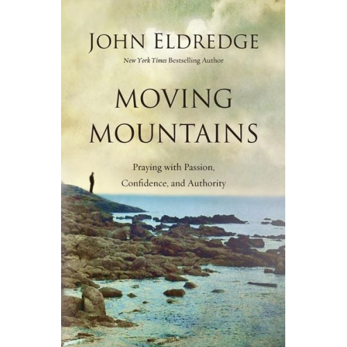 John Eldredge - Moving Mountains