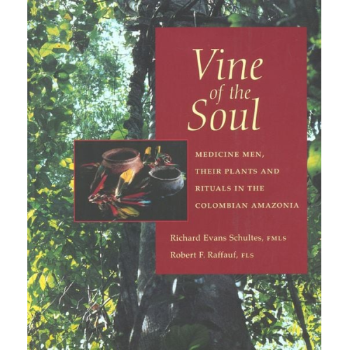 Richard Evans Schultes Robert F. Raffauf - Vine of the Soul
