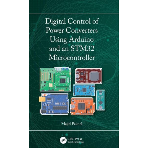 Majid Pakdel - Digital Control of Power Converters Using Arduino and an STM32 Microcontroller