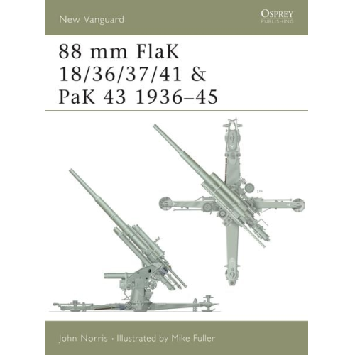 John Norris - 88 MM Flak 18/36/37/41 and Pak 43 1936-45