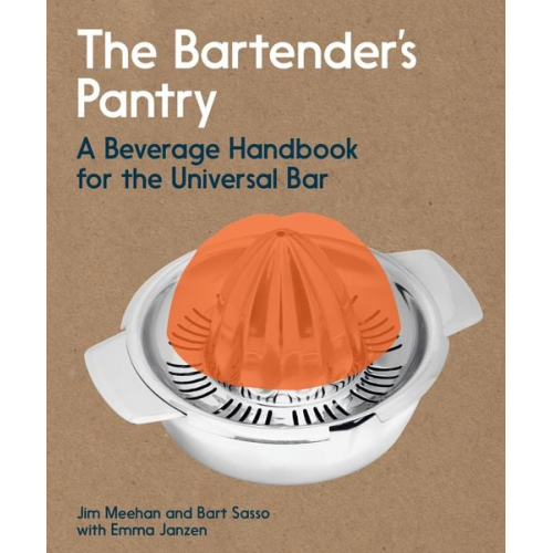 Jim Meehan Bart Sasso - The Bartender's Pantry