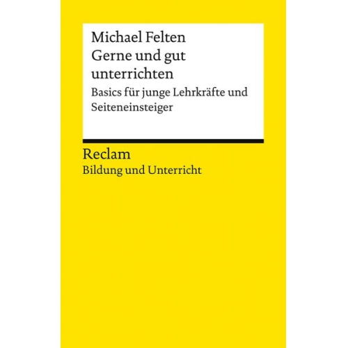 Michael Felten - Gerne und gut unterrichten. Basics für junge Lehrkräfte und Seiteneinsteiger
