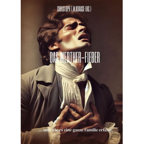 Christoph T. M. Krause - Das Werther-Fieber