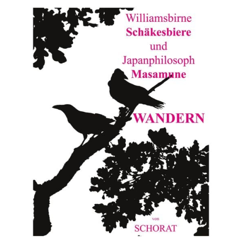 Wolfgang Schorat - Williamsbirne Schäkesbiere und Japanphilosoph Masamune Wandern