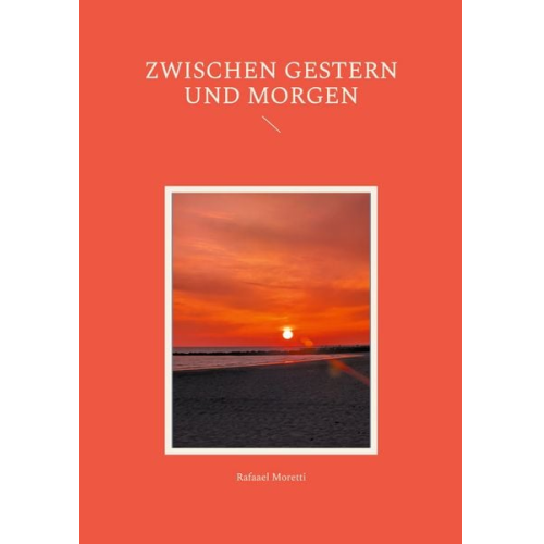 Rafaael Moretti - Zwischen Gestern und Morgen