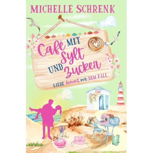 Michelle Schrenk - Café mit Sylt und Zucker