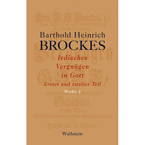 Barthold Heinrich Brockes - Irdisches Vergnügen in Gott