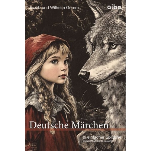 Jacob und Wilhelm Grimm - Deutsche Märchen in einfacher Sprache