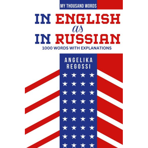 Angelika Regossi - IN ENGLISH AS IN RUSSIAN 1000 words with explanations