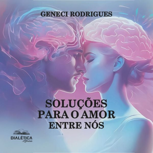 Geneci Rodrigues - Soluções para o amor entre nós