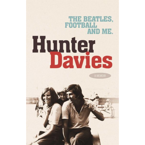 Hunter Davies - The Beatles, Football and Me