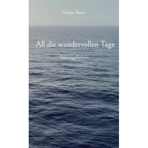Helene Rose - All die wundervollen Tage
