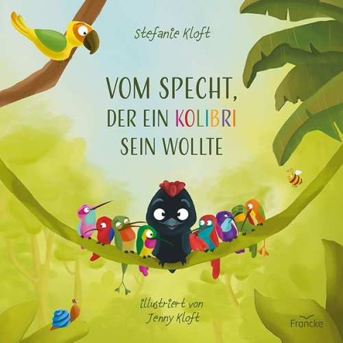 Stefanie Kloft - Vom Specht, der ein Kolibri sein wollte