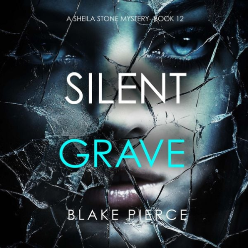 Blake Pierce - Silent Grave (A Sheila Stone Suspense Thriller—Book Twelve)