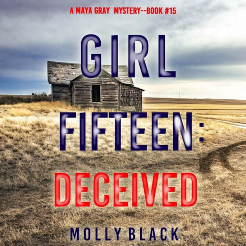 Molly Black - Girl Fifteen: Deceived (A Maya Gray FBI Suspense Thriller—Book 15)
