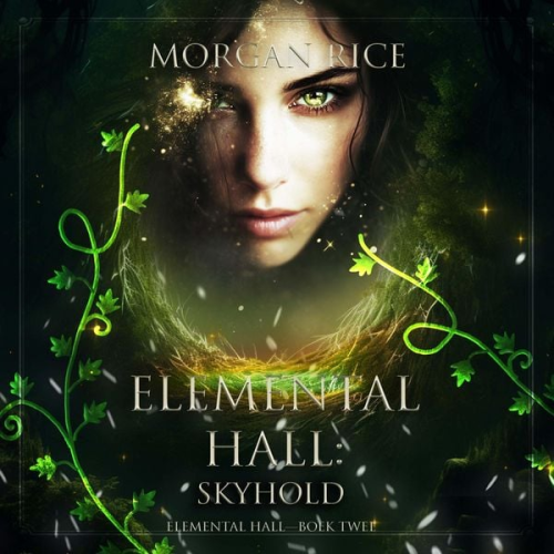 Morgan Rice - Elemental Hall: Skyhold (Elemental Hall—Boek Twee)