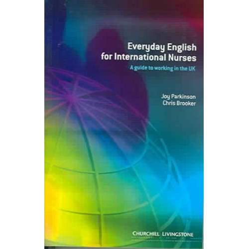 Joy Parkinson Chris Brooker - Parkinson, J: Everyday English for International Nurses