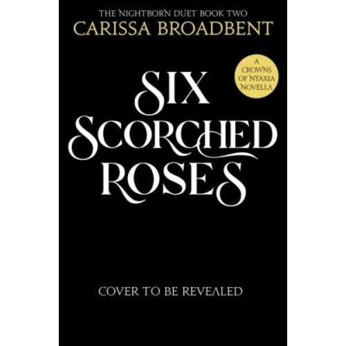 Carissa Broadbent - Six Scorched Roses