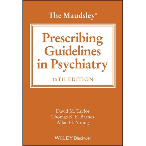 David M. Taylor Thomas R. E. Barnes Allan H. Young - The Maudsley Prescribing Guidelines in Psychiatry