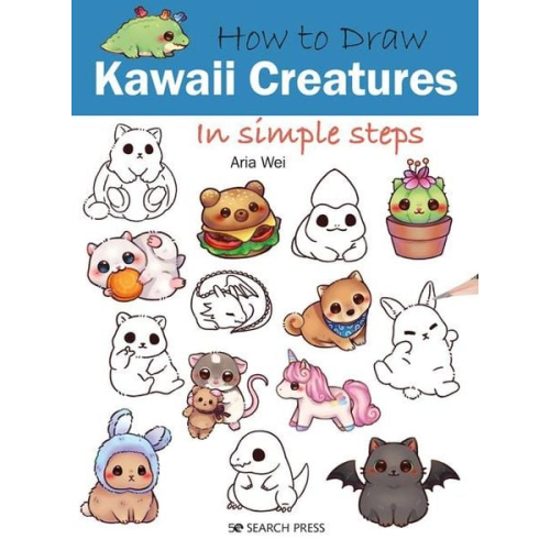 Aria Wei - How to Draw Kawaii Creatures in Simple Steps
