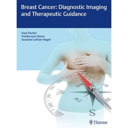 Uwe Fischer Friedemann Baum Susanne Luftner-Nagel - Breast Cancer: Diagnostic Imaging and Therapeutic Guidance