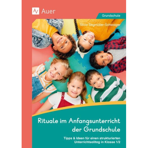 Silvia Segmüller-Schwaiger - Rituale im Anfangsunterricht der Grundschule