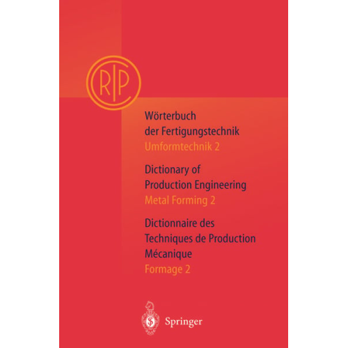 Wörterbuch der Fertigungstechnik. Dictionary of Production Engineering. Dictionnaire des Techniques de Production Mechanique Vol.I/2