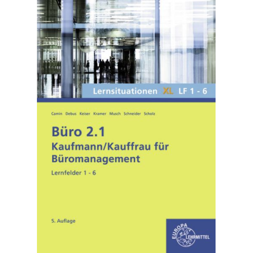 Martin Debus Sandy Musch Britta Camin Holger Kramer Annika Scholz - Debus, M: Büro 2.1, Lernsituationen XL LF 1-6