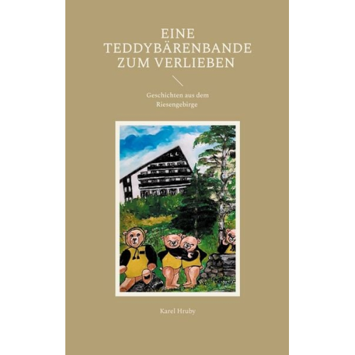 Karel Hruby - Eine Teddybärenbande zum Verlieben