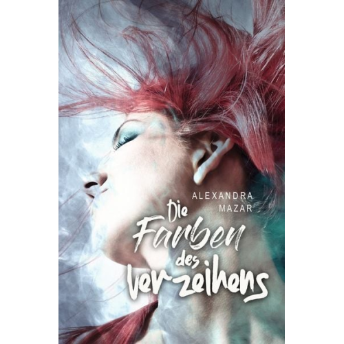 Alexandra Mazar - Die Farben des Verzeihens