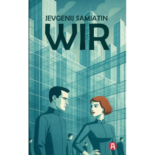 Jevgenij Samjatin - Wir. Ein dystopischer Roman. Jevgenij Samjatin
