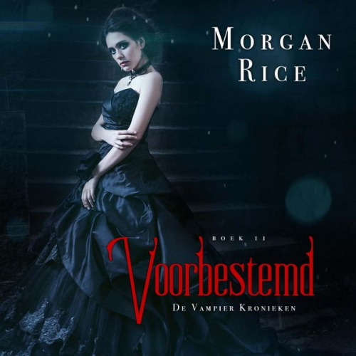 Morgan Rice - Voorbestemd (Boek 11 in de Vampier Kronieken)
