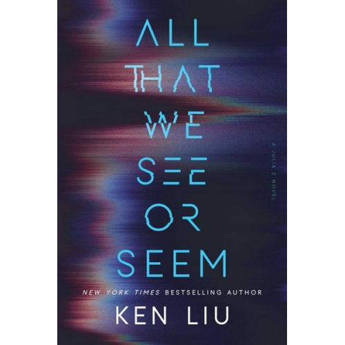 Ken Liu - All That We See or Seem