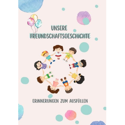 Unsere Freundschaftsgeschichte – Erinnerungen zum Ausfüllen