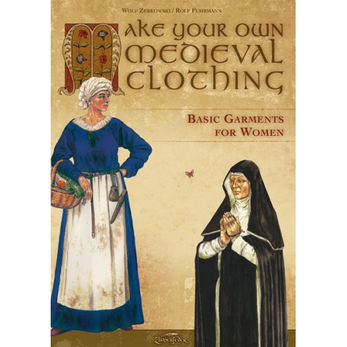 Wolf Zerkowski - Make your own medieval clothing - Basic garments for Women