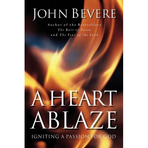 John Bevere - A Heart Ablaze